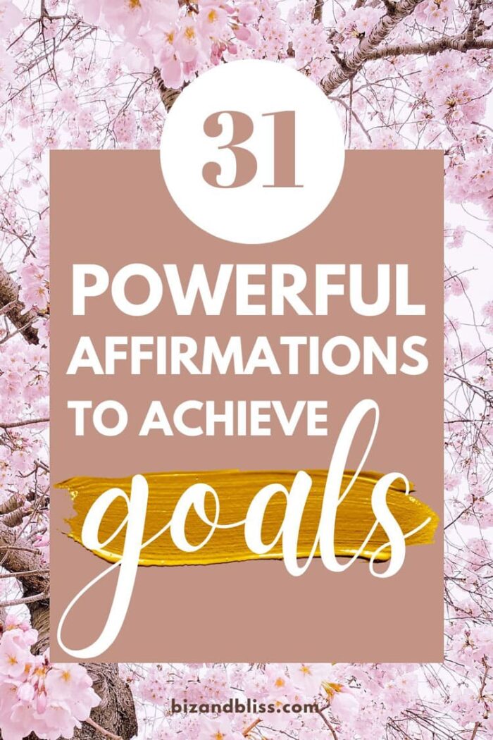 +31 Powerful Affirmations To Achieve Goals And Manifest Your Dream Life