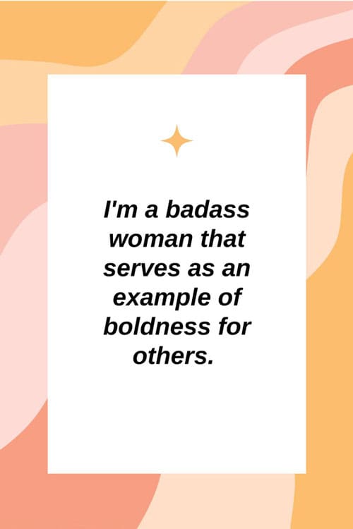I'm-a-badass-woman-that-serves-as-an-exampe-of-boldness-for-others
