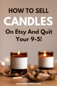 How To Sell Candles On Etsy 2024 [And Quit Your 9-5 Job!] - BIZ & BLISS