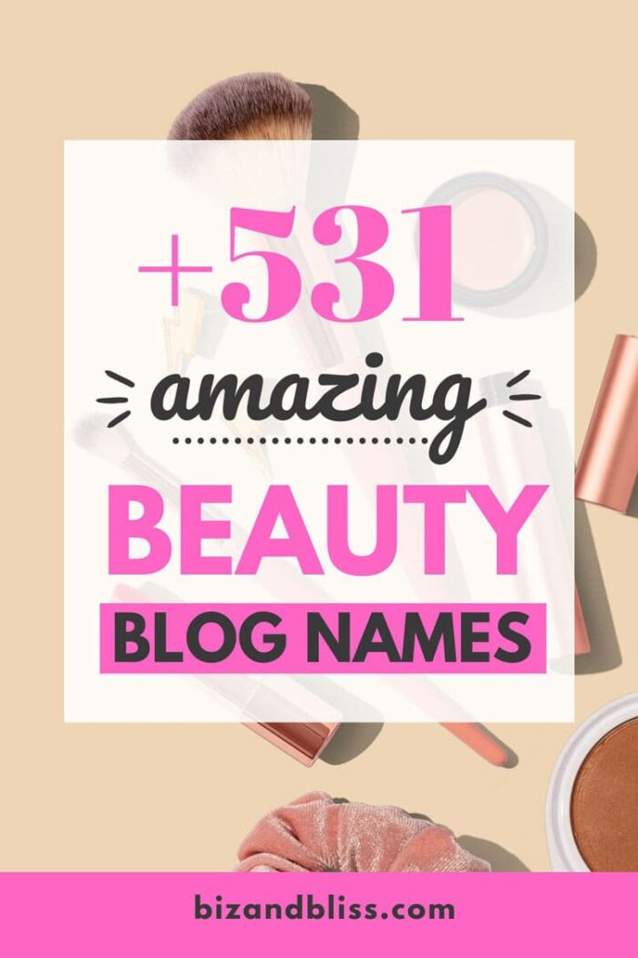 +531 Best Names For A Beauty Blog (& Secret Tips To Monetize It In 2024)