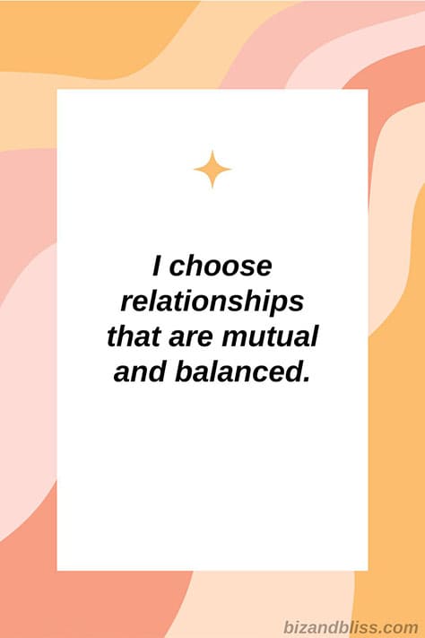 i choose relationships that are mutual and balanced